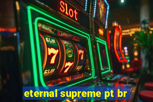 eternal supreme pt br